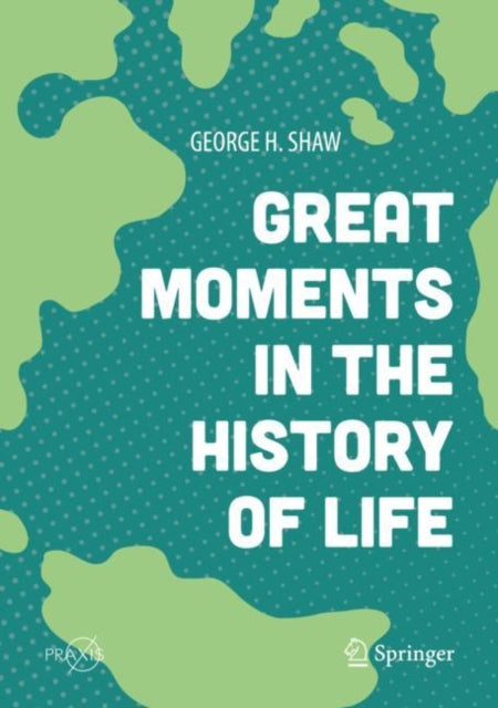 Book cover of: Great Moments in the History of Life. By: George H. Shaw