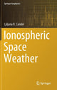Book cover of: Ionospheric Space Weather. By: Ljiljana R. Cander