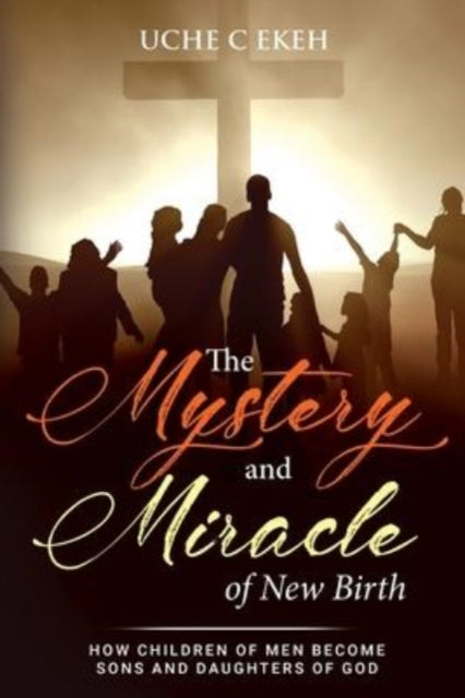 Book cover of: Mystery and Miracle of New Birth