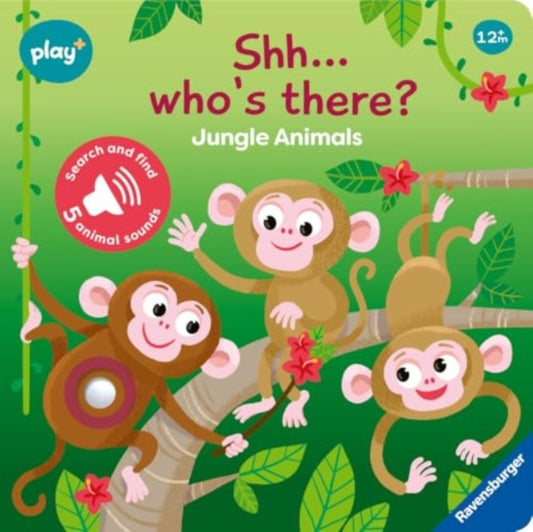 Ravensburger Play+ Infant & Toddler - Shhh…Who's there? Jungle Animals My First Seek and Find Sound Book, Search and find 9783380970088 DYNAMO LIMITED