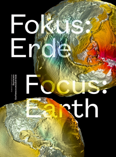 Book cover of: Fokus: Erde. By: Helmholtz-Zentrum Potsdam Helmholtz-Zentrum Potsdam - Deutsches GeoForschungsZentrum GFZ