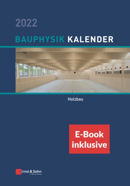 Book cover of: Bauphysik-Kalender 2022 - Schwerpunkt: Holzbau, (inkl. e-Book als PDF). By: Nabil A. Fouad