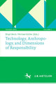Book cover of: Technology, Anthropology, and Dimensions of Responsibility. By: Birgit Beck