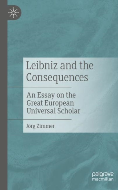 Book cover of: Leibniz and the Consequences. By: Jörg Zimmer