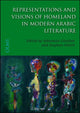 Book cover of: Representations & Visions of Homeland in Modern Arabic Literature. By: International Workshop "Representations and Visions of Homeland in Modern Arabic Prose Literature and Poetry" (2011 Universität Göttingen. Lichtenberg-Kolleg)