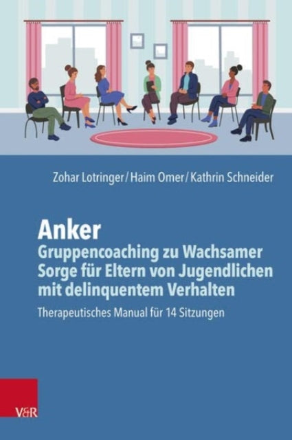 Book cover of: Anker - Gruppencoaching zu Wachsamer Sorge fur Eltern von Jugendlichen mit delinquentem Verhalten