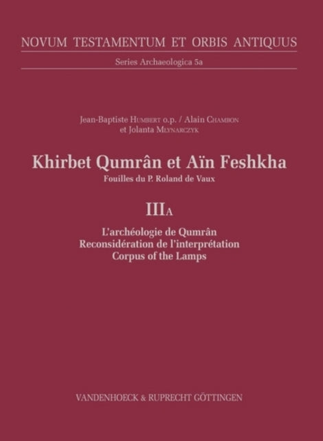 Khirbet Qumran et Ain Feshkha: Fouilles du P. Roland de Vaux