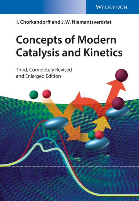 Book cover of: Concepts of Modern Catalysis and Kinetics. By: I. Chorkendorff