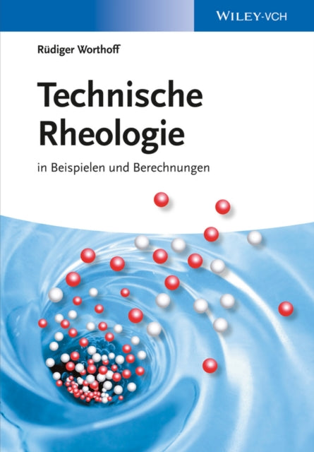 Book cover of: Technische Rheologie in Beispielen und Berechnungen. By: Rüdiger Worthoff