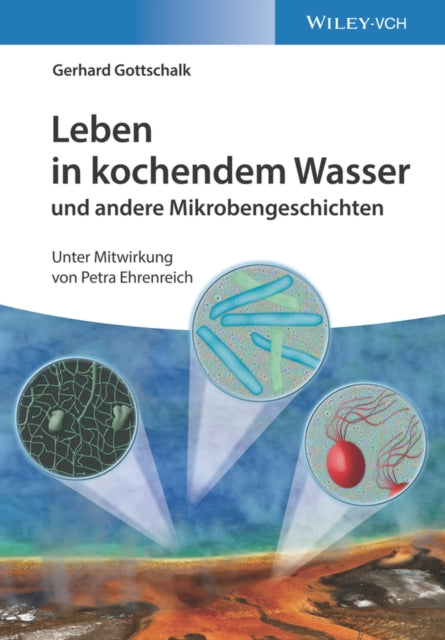 Book cover of: Leben in kochendem Wasser und andere Mikrobengeschichten. By: Gerhard Gottschalk