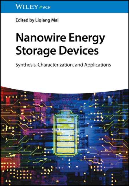 Nanowire Energy Storage Devices, Synthesis, Characterization and Applications 9783527349173 L Mai