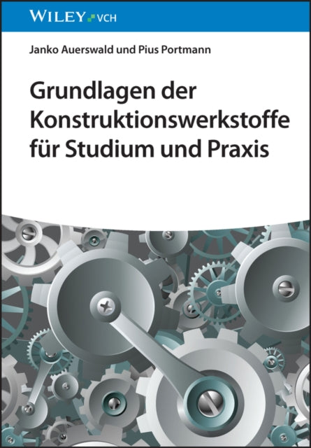 Book cover of: Grundlagen der Konstruktionswerkstoffe fur Studium und Praxis. By: Janko Auerswald