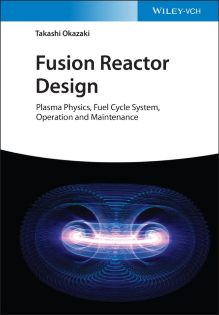 Book cover of: Fusion Reactor Design. By: Takashi Okazaki