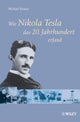 Book cover of: Wie Nikola Tesla das 20. Jahrhundert erfand. By: Michael Krause