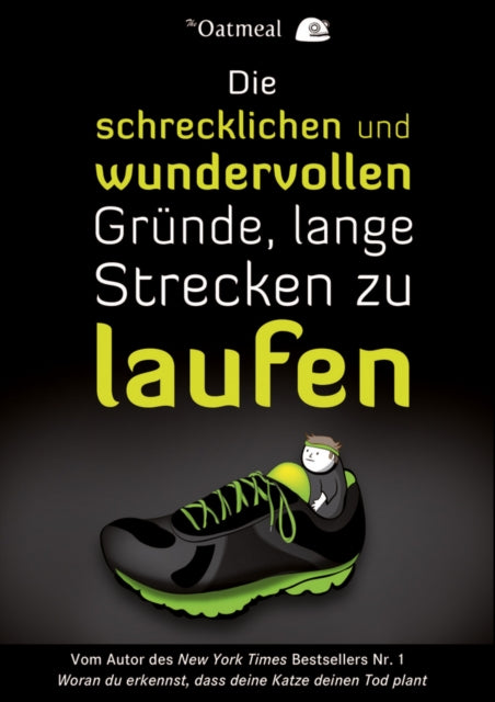 Book cover of: Die schrecklichen und wundervollen Grunde, lange Strecken zu laufen. By: The The Oatmeal