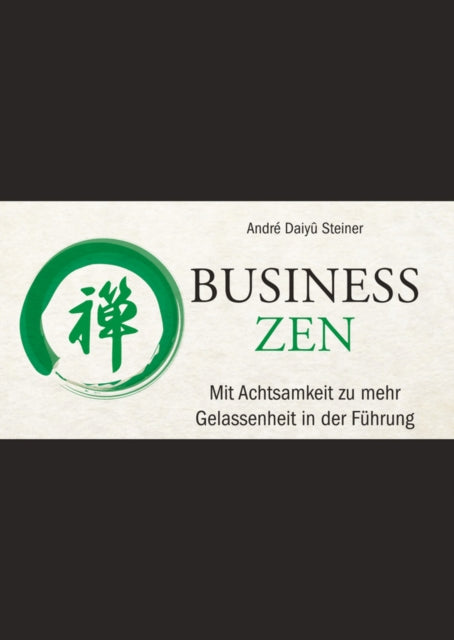 Book cover of: Business Zen. By: André Daiyû Steiner