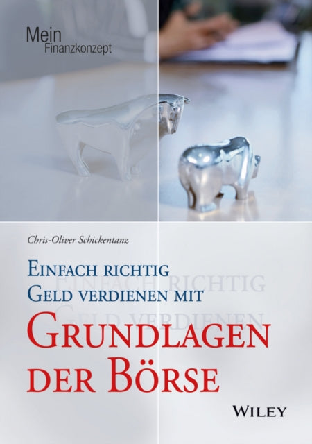 Book cover of: Einfach richtig Geld verdienen mit Grundlagen der Borse. By: Chris-Oliver Schickentanz