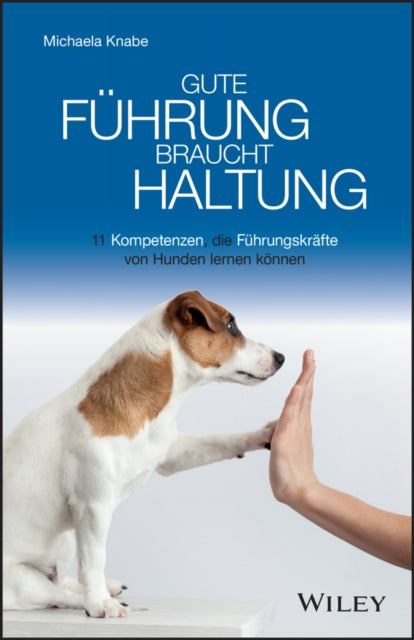 Book cover of: Gute Fuhrung braucht Haltung. By: Michaela Knabe