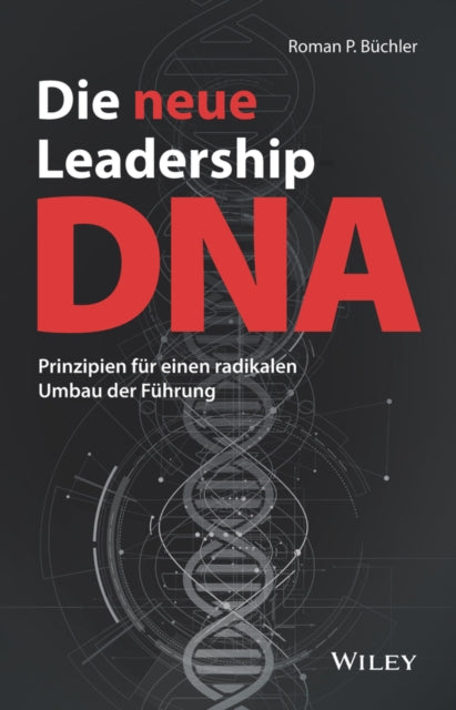 Book cover of: Die neue Leadership-DNA. By: Roman P. Büchler