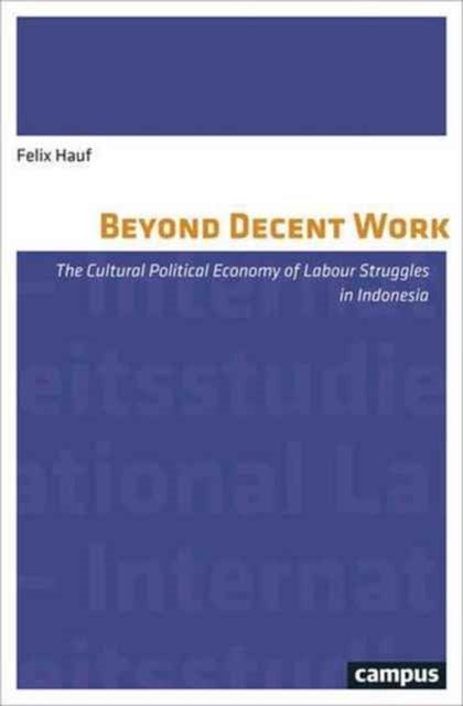 Book cover of: Beyond Decent Work. By: Felix Hauf