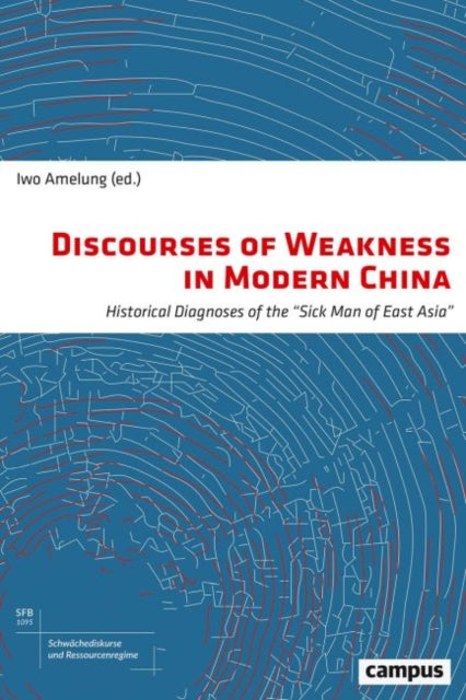 Book cover of: Discourses of Weakness in Modern China. By: Iwo Amelung
