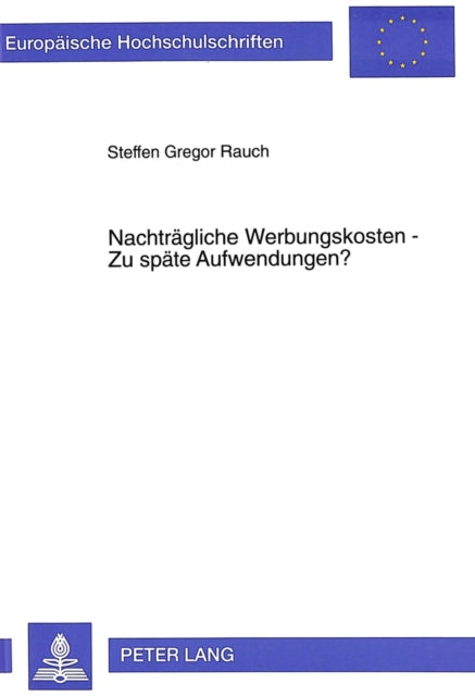 Book cover of: Nachtraegliche Werbungskosten -- Zu spaete Aufwendungen?