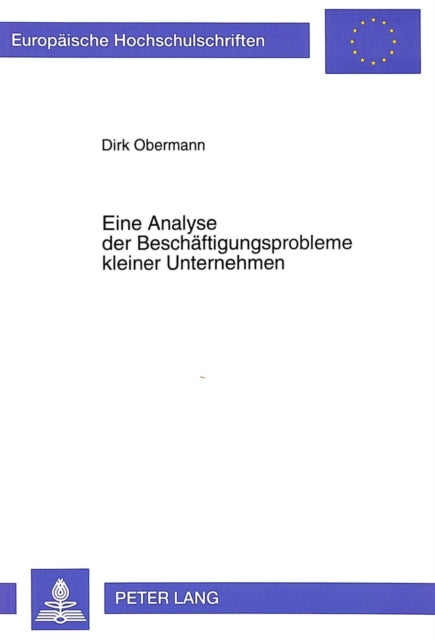 Book cover of: Eine Analyse der Beschaeftigungsprobleme kleiner Unternehmen