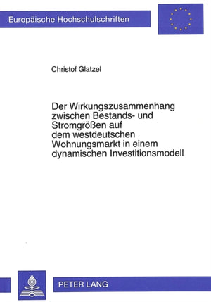 Der Wirkungszusammenhang zwischen Bestands- und Stromgroeen auf dem westdeutschen Wohnungsmarkt in einem dynamischen Investitionsmodell