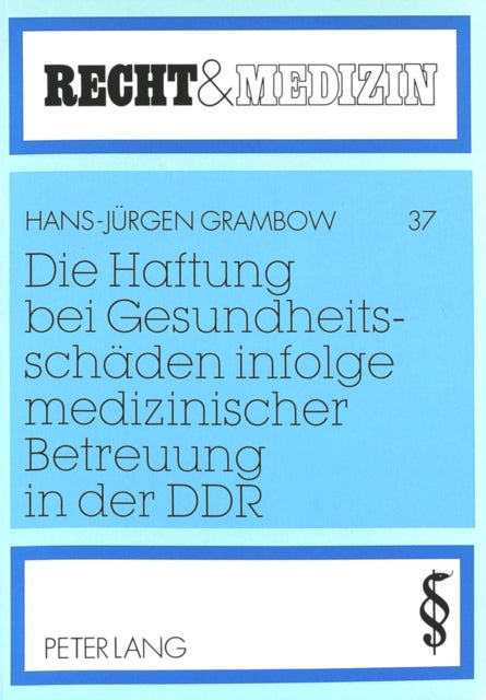 Book cover of: Die Haftung bei Gesundheitsschaeden infolge medizinischer Betreuung in der DDR