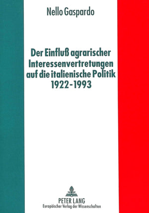 Der Einflu agrarischer Interessenvertretungen auf die italienische Politik von 1922 bis 1993