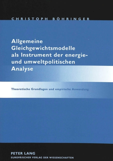 Book cover of: Allgemeine Gleichgewichtsmodelle als Instrument der energie- und umweltpolitischen Analyse