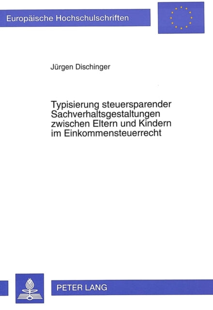 Book cover of: Typisierung steuersparender Sachverhaltsgestaltungen zwischen Eltern und Kindern im Einkommensteuerrecht