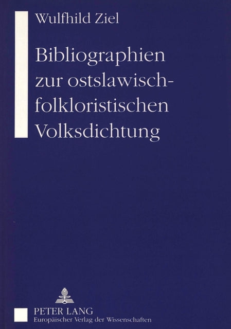 Book cover of: Bibliographien Zur Ostslawisch-Folkloristischen Volksdichtung