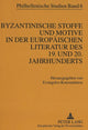 Book cover of: Byzantinische Stoffe und Motive in der europaeischen Literatur des 19. und 20. Jahrhunderts. By: Evangelos Konstantinou