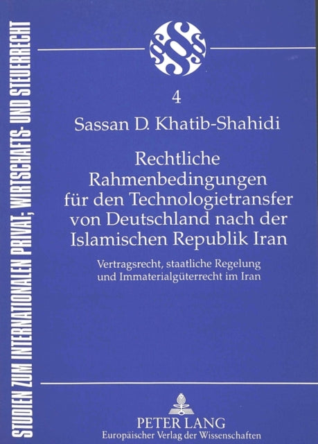 Book cover of: Rechtliche Rahmenbedingungen fuer den Technologietransfer von Deutschland nach der Islamischen Republik Iran