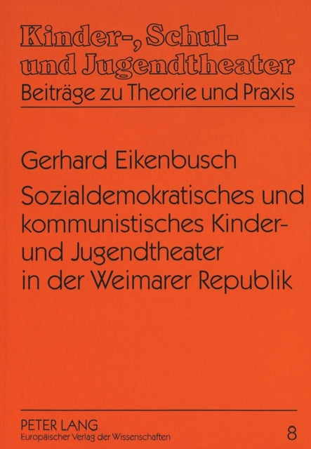 Book cover of: Sozialdemokratisches Und Kommunistisches Kinder- Und Jugendtheater in Der Weimarer Republik