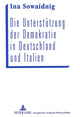 Book cover of: Die Unterstuetzung der Demokratie in Deutschland und Italien