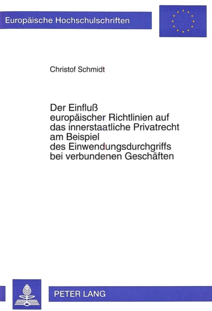 Book cover of: Der Einflu europaeischer Richtlinien auf das innerstaatliche Privatrecht am Beispiel des Einwendungsdurchgriffs bei verbundenen Geschaeften