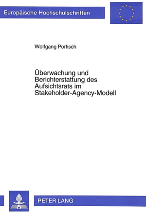 Ueberwachung und Berichterstattung des Aufsichtsrats im Stakeholder-Agency-Modell