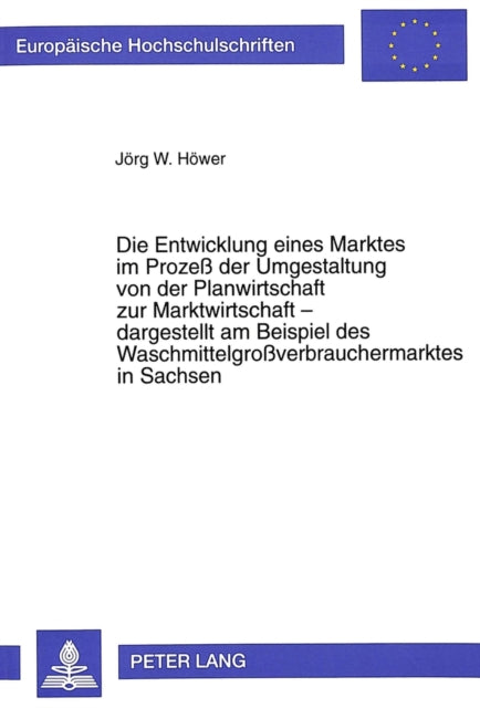 Book cover of: Die Entwicklung eines Marktes im Proze der Umgestaltung von der Planwirtschaft zur Marktwirtschaft - dargestellt am Beispiel des Waschmittelgroverbrauchermarktes in Sachsen