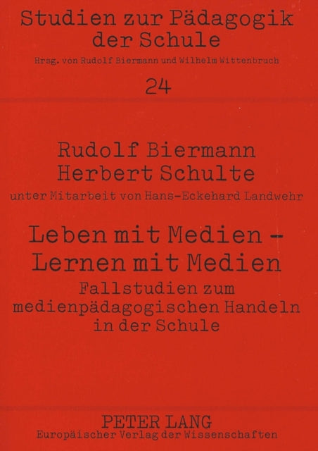 Book cover of: Leben mit Medien - Lernen mit Medien- Fallstudien zum medienpaedagogischen Handeln in der Schule