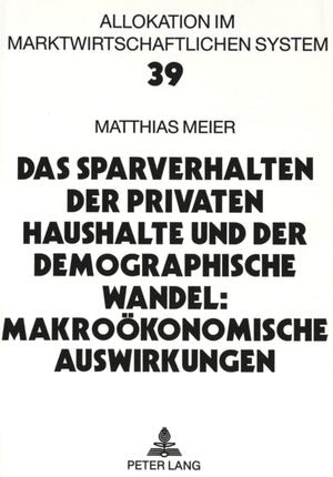 Das Sparverhalten der privaten Haushalte und der demographische Wandel: Makrooekonomische Auswirkungen