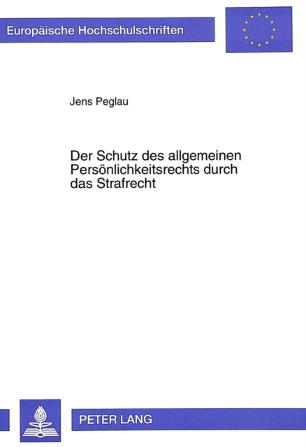 Book cover of: Der Schutz des allgemeinen Persoenlichkeitsrechts durch das Strafrecht