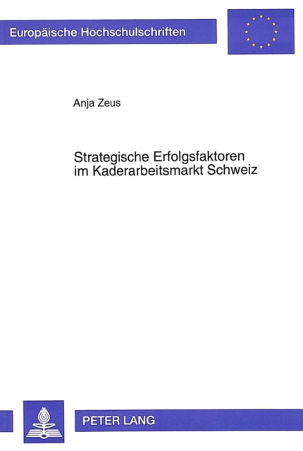 Book cover of: Strategische Erfolgsfaktoren im Kaderarbeitsmarkt Schweiz. By: Anja Zeus