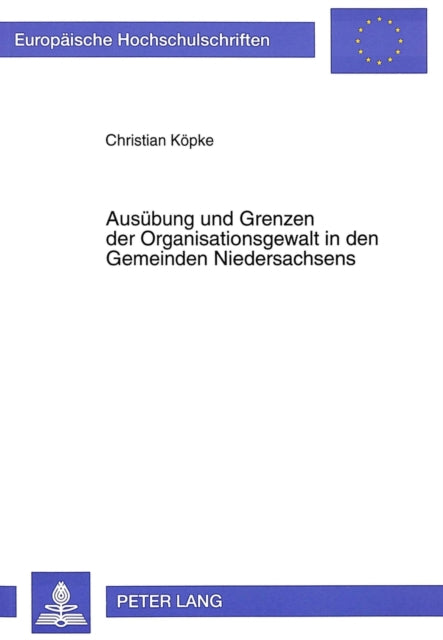 Book cover of: Ausuebung und Grenzen der Organisationsgewalt in den Gemeinden Niedersachsens