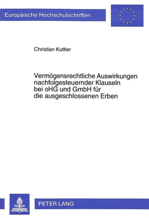 Vermoegensrechtliche Auswirkungen nachfolgesteuernder Klauseln bei oHG und GmbH fuer die ausgeschlossenen Erben