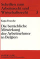 Book cover of: Die betriebliche Mitwirkung der Arbeitnehmer in Belgien