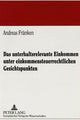 Book cover of: Das unterhaltsrelevante Einkommen unter einkommensteuerrechtlichen Gesichtspunkten