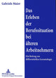 Book cover of: Das Erleben der Berufssituation bei aelteren Arbeitnehmern. By: Gabriele Maier