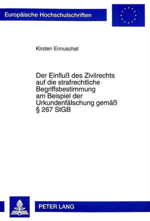 Der Einflu des Zivilrechts auf die strafrechtliche Begriffsbestimmung am Beispiel der Urkundenfaelschung gemae  267 StGB